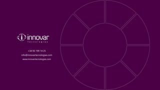 +34 93 199 14 25
info@innovartecnologias.com
www.innovartecnologias.com
 