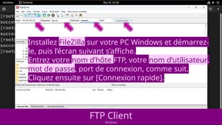 FTP Client
Windows
Installez FileZilla sur votre PC Windows et démarrez-
le, puis l’écran suivant s’affiche.
Entrez votre nom d’hôte FTP, votre nom d’utilisateur.
mot de passe, port de connexion, comme suit.
Cliquez ensuite sur [Connexion rapide].
 