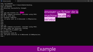Example
envoyer un fichier de la
machine locale au
serveur
 