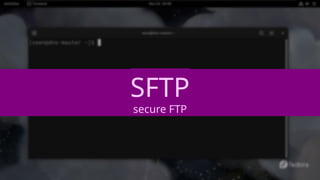 SFTP
secure FTP
 