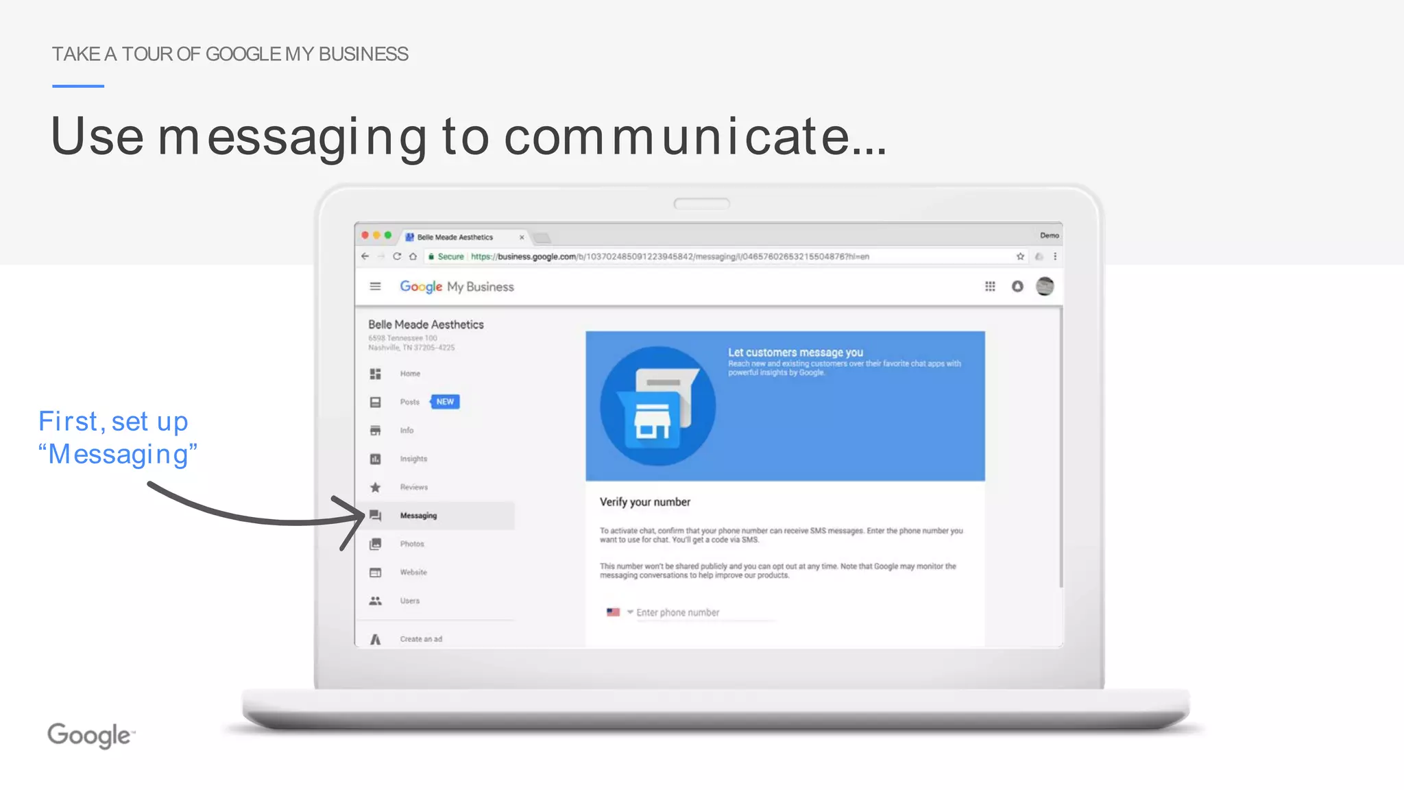 TAKE A TOUROF GOOGLEMY BUSINESS
Use messaging to communicate...
First, set up
“Messaging”
 