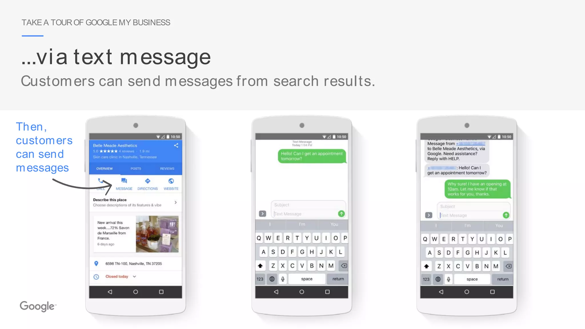 TAKE A TOUROF GOOGLEMY BUSINESS
...via text message
Customers can send messages from search results.
Then,
customers
can send
messages
 