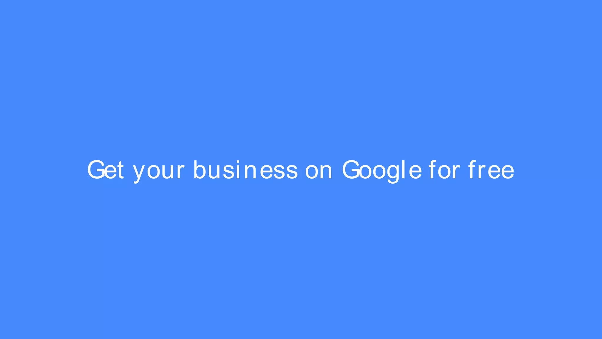 Get your business on Google for free
 