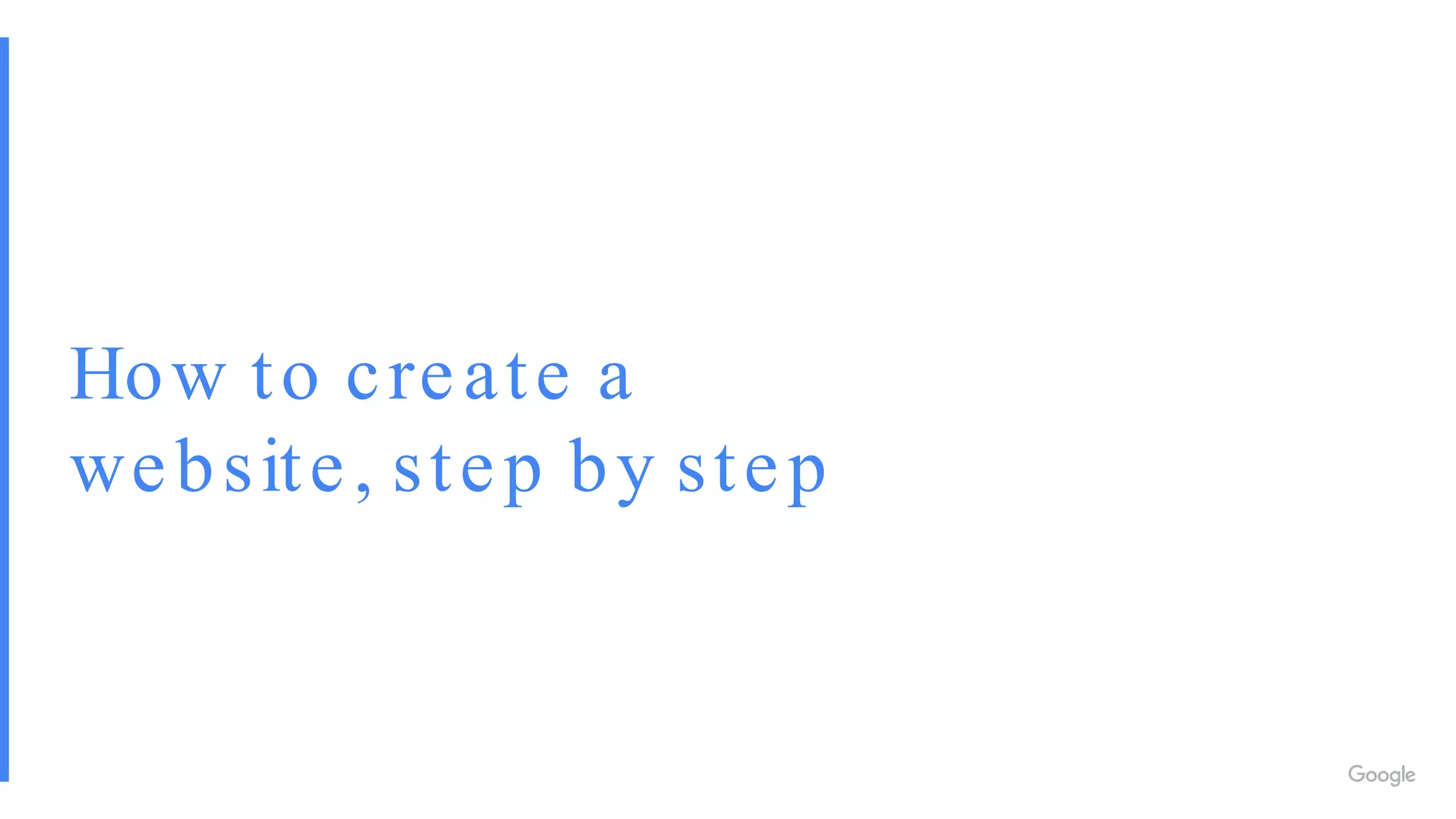 How to create a
website, step by step
 