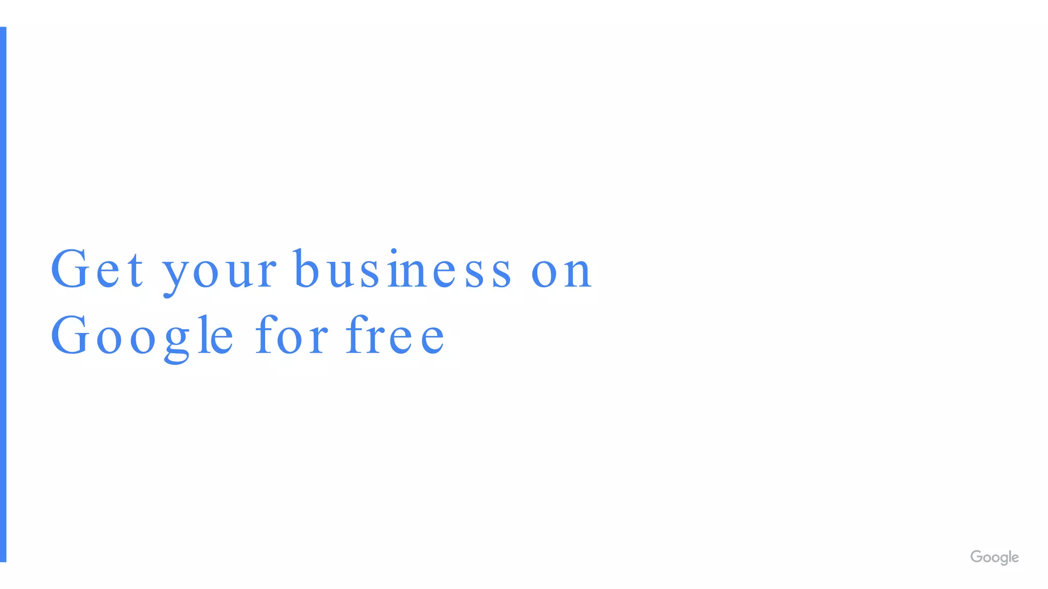 Get your business on
Google for free
 