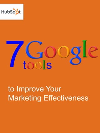 7   t     s
to Improve Your
Marketing Effectiveness
 