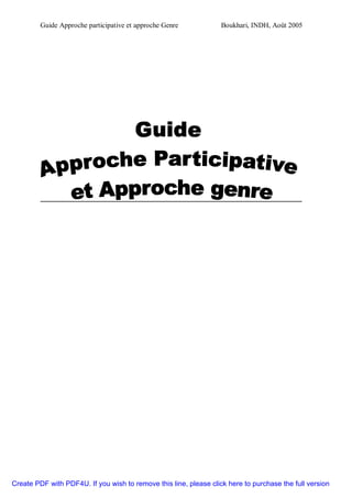 Guide Approche participative et approche Genre Boukhari, INDH, Août 2005 
Create PDF with PDF4U. If you wish to remove this line, please click here to purchase the full version 
 