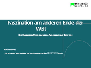 Faszination am anderen Ende der Welt Die Kultur der Maori zwischen Anpassung und Tradition Forschungsfrage: „ Die Kultur des Volks der Maori und ihre Darstellung im Film  Whale   Rider  (2002)“ 