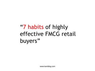 “ 7   habits   of highly effective FMCG retail buyers” 