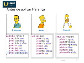 Antes de aplicar Herança
Herança 17
 