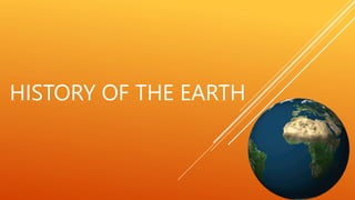 HISTORY OF THE EARTH
 