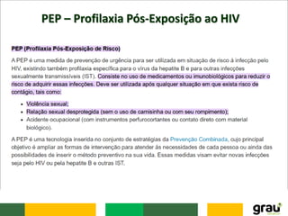 PEP – Profilaxia Pós-Exposição ao HIV
 