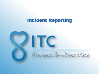 Incident Reporting
 