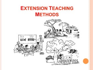 EXTENSION TEACHING
METHODS
 