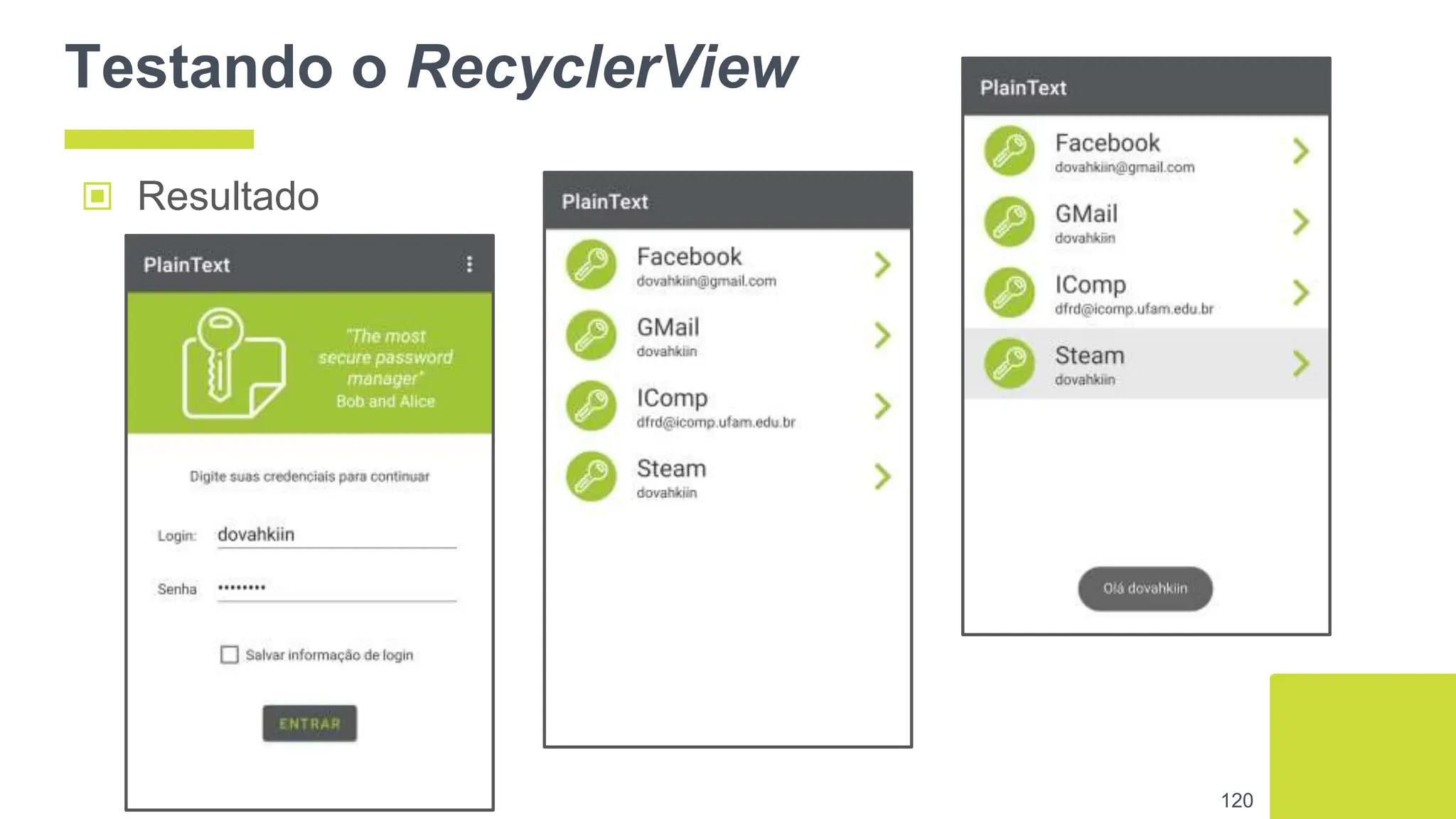 Testando o RecyclerView
▣ Resultado
120
 