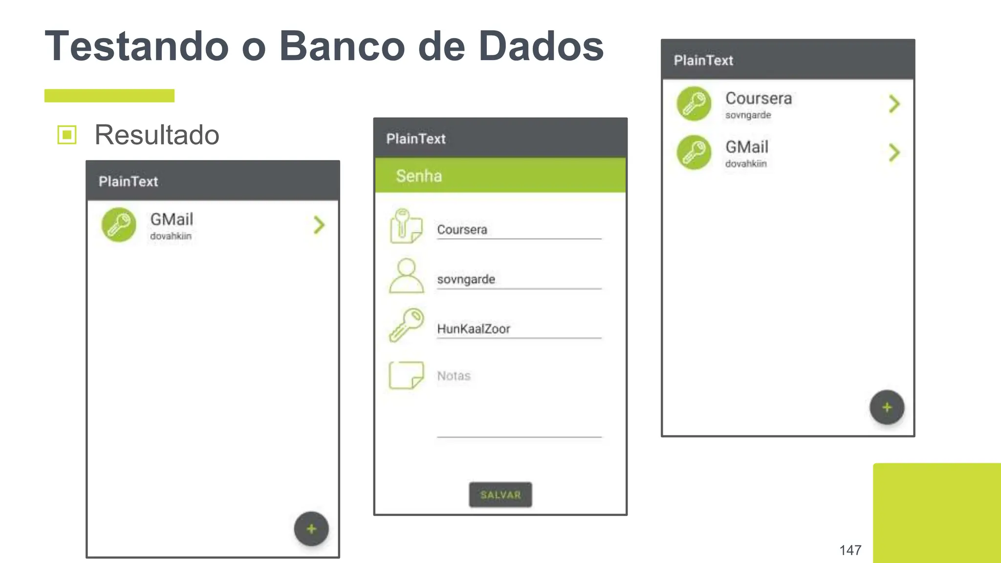 Testando o Banco de Dados
▣ Resultado
147
 