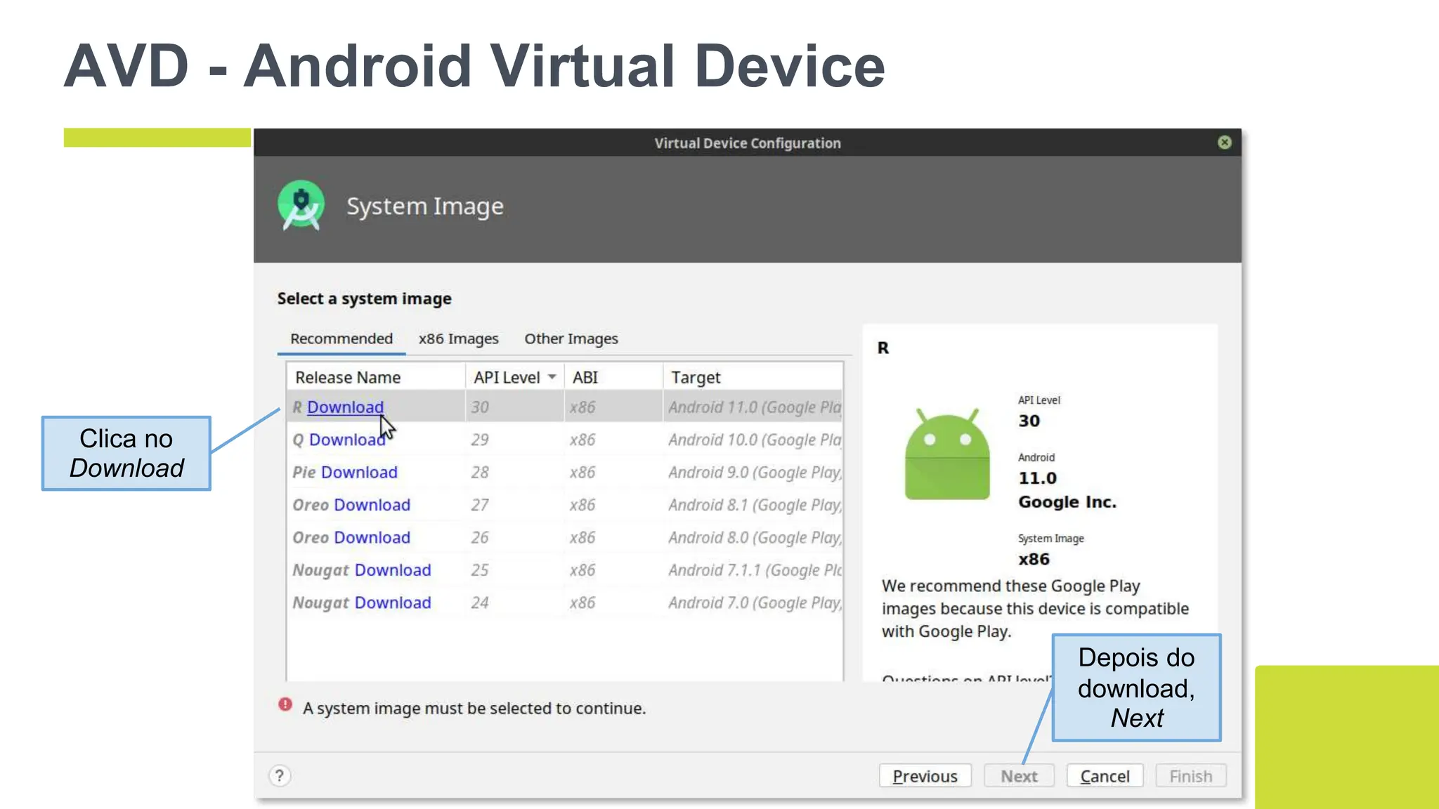 AVD - Android Virtual Device
18
Clica no
Download
Depois do
download,
Next
 