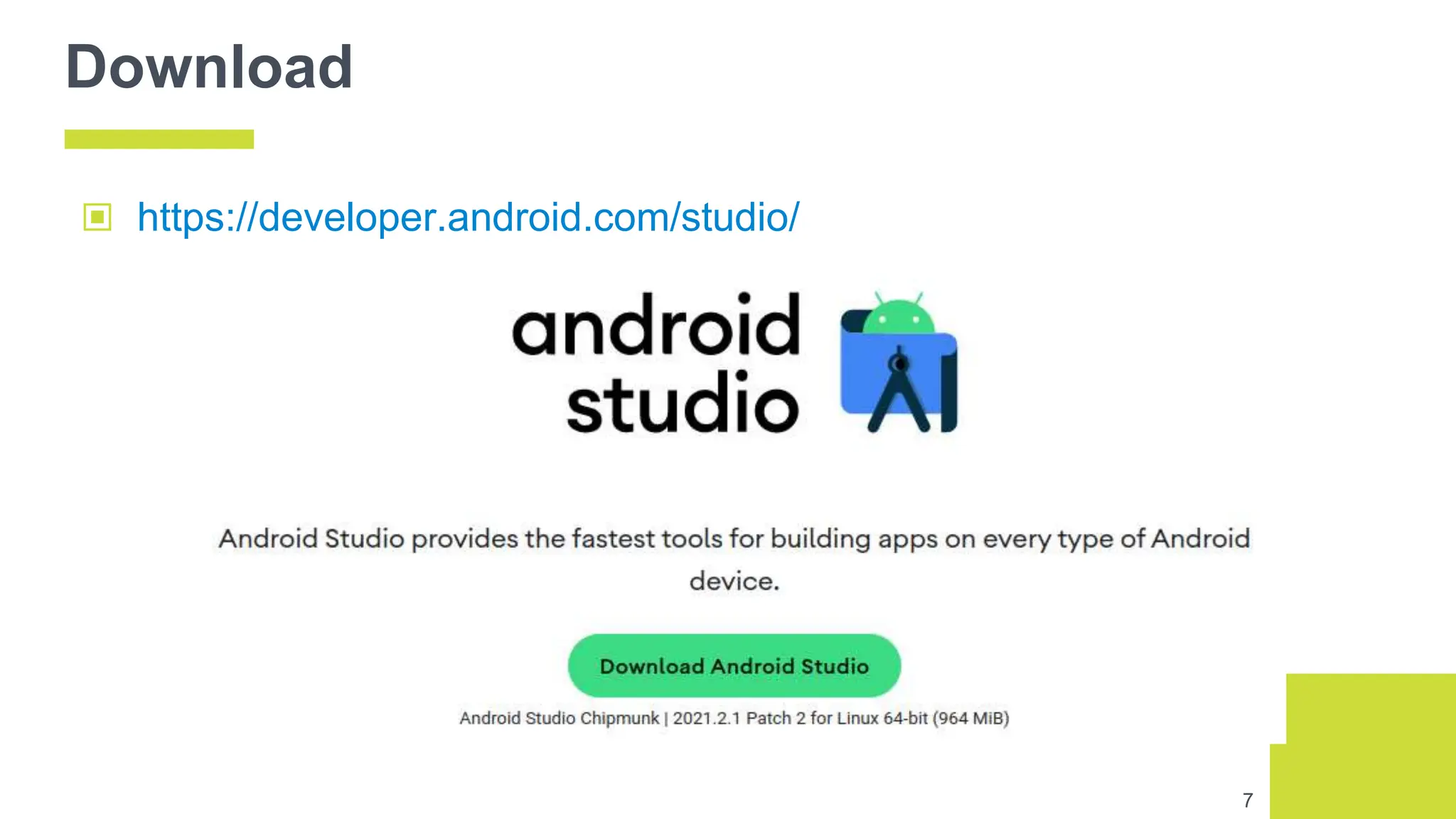 Download
▣ https://developer.android.com/studio/
7
 