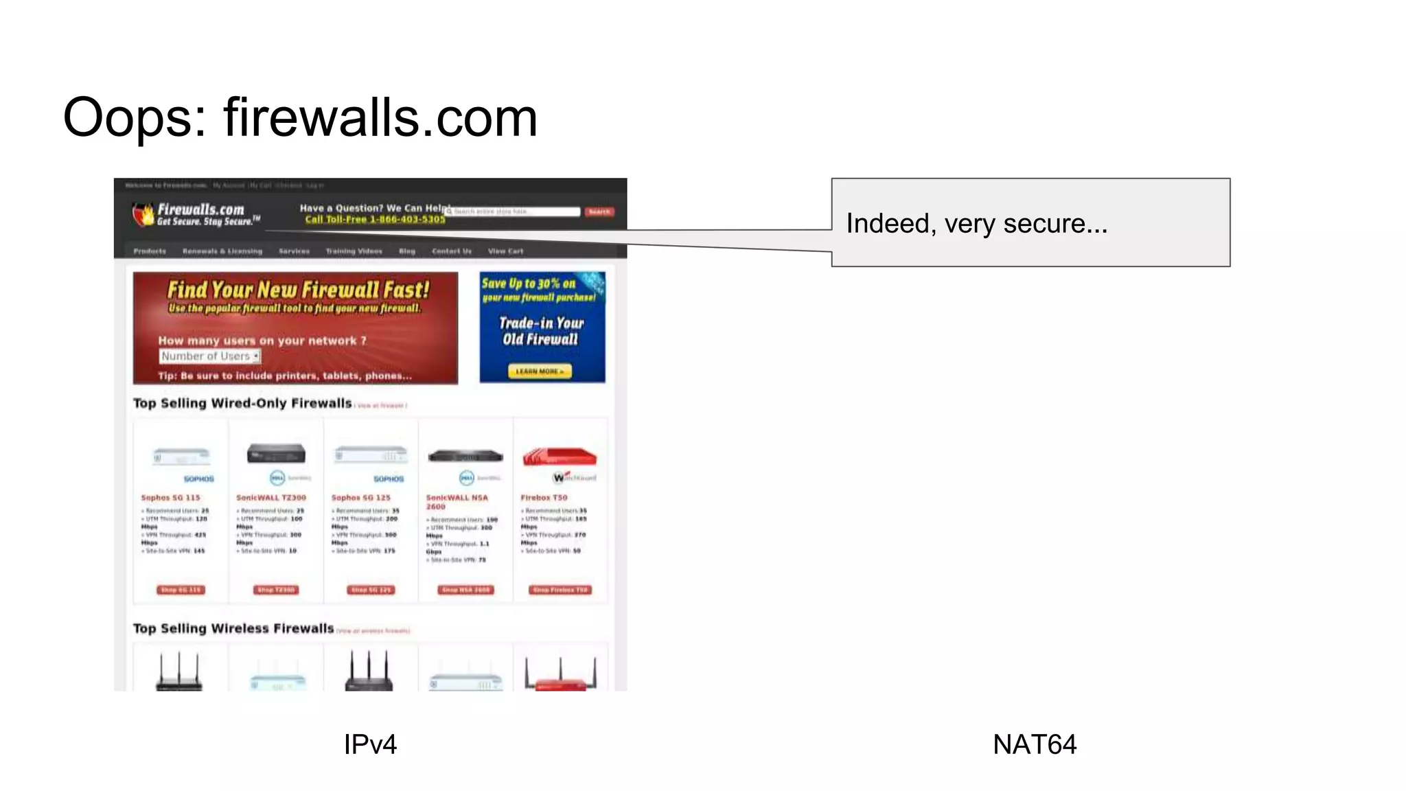 Oops: firewalls.com
IPv4 NAT64
Indeed, very secure...
 