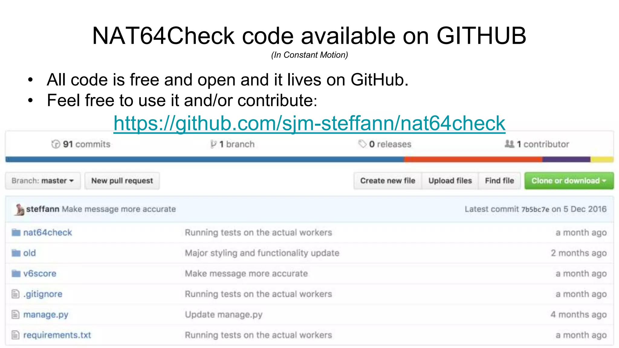 NAT64Check code available on GITHUB
(In Constant Motion)
• All code is free and open and it lives on GitHub.
• Feel free to use it and/or contribute:
https://github.com/sjm-steffann/nat64check
 