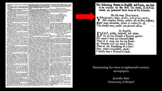 Datamining for verse in eighteenth-century
newspapers
Jennifer Batt
University of Bristol
 