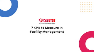 7KPIstoMeasureIn
FacilityManagement
BestRatedCMMS/EAM
 