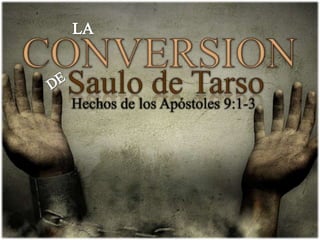 LA CONVERSION DE SAULO (Primera Parte)