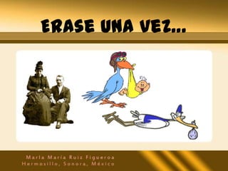Erase una vez…
 