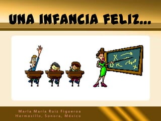 Una infancia feliz…
 