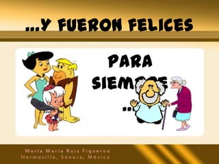 …Y fueron felices
        para
      siempre
         …
 