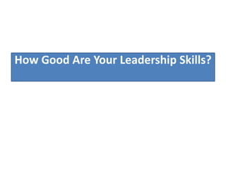 How Good Are Your Leadership Skills?
 
