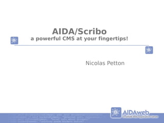 AIDA/Scribo
a powerful CMS at your fingertips!
Nicolas Petton
 