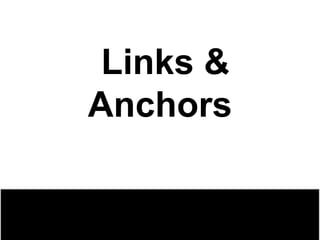 Links &
Anchors
 