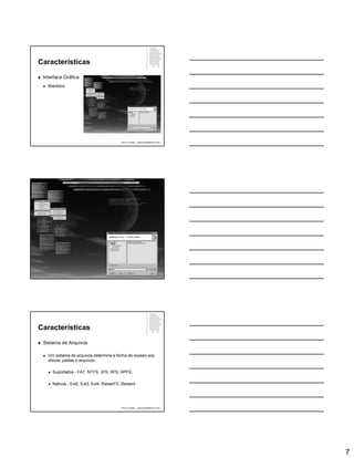 7
Características
 Interface Gráfica
 Blackbox
Paulo Guimarães – ppguimaraes@hotmail.com
Características
 Sistema de Arquivos
 Um sistema de arquivos determina a forma de acesso aos
discos, pastas e arquivos.
 Suportados - FAT, NTFS, JFS, XFS, HPFS;
 Nativos - Ext2, Ext3, Ext4, ReiserFS, Reiser4.
Paulo Guimarães – ppguimaraes@hotmail.com
 