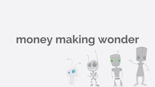 money making wonder
 