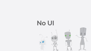No UI
 
