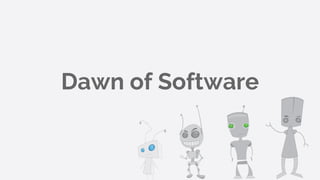 Dawn of Software
 