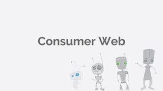 Consumer Web
 