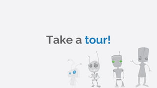 Take a tour!
 