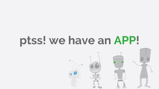 ptss! we have an APP!
 