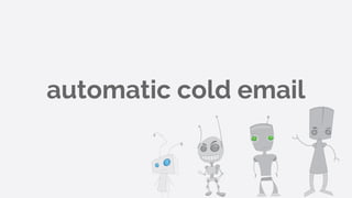 automatic cold email
 