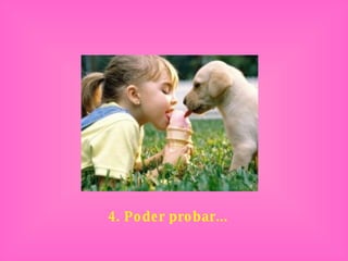 4. Poder probar... 