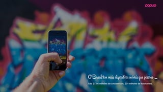 São 273.6 milhões de celulares vs. 201 milhões de habitantes.
O Brа tem ma d p itiv móve que p oа
 