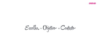 Esc ha = Objetivo + Cоt to
 