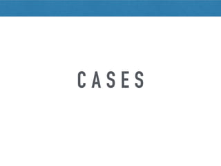 C A S E S
 