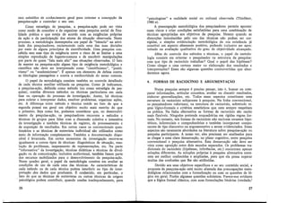rece subsídios de conhecimento geral para orientar a concepção da
pesquisa-ação e controlar o seu uso.
Como estratégia de 'pesquisa, a pesquisa-ação pode ser vista
como modo de conceber e de organizar uma pesquisa social de fina-
lidade prática e que esteja de acordo com as exigências próprias
da ação e da participação dos atores da situação observada. Neste
processo, a metodologia desempenha um papel de "bússola" na ativi-
dade dos pesquisadores, esclarecendo cada uma das suas decisões
por meio de alguns princípios de científicidade. Uma pesquisa con-
cebida sem esse tipo de exigência corre o risco de se limitar a uma
simples reprodução de lugares-comuns e de encobrir manipulações
por parte de quem "fala mais alto" nas situações observadas. O fato
de manter na pesquisa-ação algum tipo de exigência metodológica e
científica não deve ser interpretado como "cientificismo", "positi-
vismo" ou "academicismo". É apenas um elemento de defesa contra
as ideologias passageiras e contra a mediocridade do senso comum.
O papel da metodologia consiste também no controle detalhado
de cada técnica auxiliar utilizada na pesquisa. Como já indicamos,
a pesquisa-ação, definida como método (ou como estratégia de pes-
quisa), contém diversos métodos ou técnicas particulares em cada
fase ou operação do processo de investigação. Assim, há técnicas
para coletar e interpretar dados, resolver problemas, organizar ações,
etc. A diferença entre método e técnica reside no fato de que a
segunda possui em geral um objetivo muito mais restrito do que
o primeiro. Seja como for, podemos considerar que, no desenvolvi·
menta da pesquisa-ação, os pesquisadores recorrem a métodos e
técnicas de grupos para lidar com a dimensão coletiva e interativa
da investigação e também técnicas de registro, de processamento e
de exposição de resultados. Em certos casos os convencionais ques-
tionários e as técnicas de entrevista individual são utilizados como
meio de informação complementar. Também a documentação dispo-
nível é levantada. Em certos momentos da investigação recorre-se
igualmente a outros tipos de técnicas: diagnósticos de situação, reso-
lução de problemas, mapeamento de representações, etc. Na parte
"informativa" da investigação, técnicas didáticas e técnicas de divul-
gação ou de comunicação, inclusive audiovisual, também fazem parte
dos recursos mobilizados para o desenvolvimento da pesquisa-ação.
Nesse quadro geral, o papel da metodologia consiste em avaliar as
condições de uso de cada uma das técnicas. As características de
cada método ou de cada técnica podem interferir no tipo de inter-
pretação cdos dados que produzem. É conhecido, em particular, o
fato de que as técnicas de entrevistas ou outras técnicas de origem
· psicológica podem contribuir, quando usadas inadequadamente, para
26
"psicologizar" a realidade social ou cultural observada (Thiollent,
1980 a).
A preocupação metodológica dos pesquisadores permite apontar
esses riscos e criar condições satisfatórias para uma combinação de
técnicas apropriadas aos objetivos da pesquisa. Mesmo quando as
distorções introduzidas pelo uso das técnicas não podem ser cor-
rigidas, a simples evidenciação metodológica da sua existência já
constitui um aspecto altamente positivo, podendo inclusive ser apro-
veitado na avaliação qualitativa do grau de objetividade alcançado.
Além do controle dos métodos e técnicas, o papel da metodo-
logia consiste em orientar o pesquisador na estrutura da pesquisa:
com que tipo de raciocínio trabalhar? Qual o papel das hipóteses?
Como chegar a uma certeza maior na elaboração dos resultados e
interpretações? Essas são algumas questões controvertidas que abor-
daremos agora.
4. FORMAS DE RACIOCÍNIO E ARGUMENTAÇÃO
Numa pesquisa sempre é preciso pensar, isto é, buscar ou com-
parar informações, artiéular conceitos, avaliar ou discutir resultados,
elaborar generalizações, etc. Todos esses aspectos constituem uma
estrutura de raciocínio subjacente à pesquisa. Na linha convencional,
os pesquisadores valorizam, na estrutura de raciocínio, sobretudo re-
gras lógico-formais e critérios estatísticos que nem sempre respeitam
na prática. Na linha alternativa as formas de raciocínio são muito
mais flexíveis. Ninguém pretende enquadrá-las em rígidas regras for-
mais. No entanto, tais formas de raciocínio não excluem recursos hipo-
tético's, inferenciais e comprobatórios e também incorporam compo-
nentes de tipo discursivo ou argumentativo a serem evidenciados. Esses
aspectos são raramente abordados na literatura sobre pesquisa-ação ou
pesquisa participante. A nosso ver, eles precisam ser analisados para
se chegar a uma clara demarcação, no plano cognitivo, entre pesquisa
convencional e pesquisa alternativa. Esta demarcação não deve ser
vista como oposição entre dois mundos separados. Os problemas tra-
dicionais do raciocínio (hipóteses, inferências, etc.) encontram apenas
soluções diferentes. As soluções próprias à pesquisa alternativa mere-
cem ser melhor conhecidas e ampliadas, para que ela possa superar
muitas das confusões que lhe são atribuídas.
Devido aos seus objetivos específicos e ao seu conteúdo social, a
proposta de pesquisa-ação está muito afastada das preocupações meto-
dológicas relacionadas com a formalização ou com as questões de ló-
gica em geral. Porém algumas questões subsistem. Parece-nos evidente
que a lógica formal clássica, com suas formulações binárias (verdade/
27
 