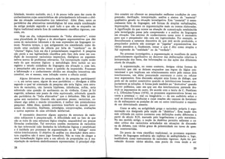 falsidade, terceiro excluído, etc.), é de pouca valia para dar conta de
conhecimentos cujas características são principalmente informais e obti-
das em situação comunicativa (ou interativa). Além disso, entre os
partidários das alternativas metodológicas há uma ampla condenação
da antiga posição segundo a qual tudo o que não se enquadra na
lógica tradicional estaria fora do conhecimento científico rigoroso, coe-
rente, etc.
Hoje em dia, independentemente da "linha alternativa", existe
uma pluralidade de lógicas e de abordagens argumentativas que dão
conta de raciocínios informais e de suas expressões em linguagem co-
mum. Noutros termos, o que antigamente era considerado como de-
vendo estar excluído da ciência por falta de "coerência" ou de
"clareza" lógica, hoje em dia é potencialmente resgatável. A pesquisa
não perde a sua legitimidade científica pelo fato dela estar em con-
dição de incorporar raciocínios imprecisos, dialógicos ou argumen-
tativos acerca de problemas relevantes. Tal incorporação supõe muito
mais do que recursos lógicos: a metodologia deve incluir no seu
registro o estudo cuidadoso da linguagem em situação e, com isto,
o pesquisador não precisa temer a questão da imprecisão. Processar
a informação e o conhecimento obtidos em situações interativas não
constitui, em si mesmo, uma infração contra a ciência social.
Alguns detratores da pesquisa-ação (e da pesquisa participante)
- e, em certos casos, alguns de seus partidários - divulgam a idéia
segundo a qual tal orientação de pesquisa não teria lógica, nem estru-
tura de raciocínio, não haveria hipóteses, inferências, enfim, seria
sobretudo uma questão de sentimento ou de vivência. Como já foi
sugerido, achamos este ponto de vista equivocado, sobretudo quando
são partidários da "linha alternativa" que o defendem. Não há pes-
quisa sem raciocínio. Quando não queremos pensar, raciocinar, co-
nhecer algo sobre o mundo circundante, é melhor não pretendermos
pesquisar. Além disso, quando queremos interferir no mundo preci-
samos de conceitos, hipóteses, estratégias, comprovações, avaliações
e outros aspectos de uma atividade intelectual.
É necessário descrever alguns aspectos da estrutura de racio-
cínio subjacente à pesquisa-ação. A dificuldade está no fato de que
não se trata de uma estrutura lógica simples, enquadrável em poucas
fórmulas conhecidas. Tal estrutura contém momentos de raciocínio
de tipo inferencial (não limitados às inferências lógicas e estatísticas)
e é moldada por processos de argumentação ou de "diálogo" entre
vários interlocutores. O objetivo da análise (ou descrição) desta estru-
tura cognitiva não é mero jogo formalista. Não se trata de chegar a
ui:na formalização lógica nem a um cálculo de proposições ou à ma-
.nipulação de variáveis simbolicamente representadas. O principal obje-
28
tivo consiste em oferecer ao pesquisador melhores condicões de com-
preensão, decifração, interpretação, análise e síntese d~ "material"
qualitativo gerado na situação investigativa. Este "material" é essen-
cialmente feito de linguagem, sob formas de simples verbalizações,
imprecações, discursos ou argumentações mais ou menos elaboradas.
A significação do que ocorre na situação de comunicação estabelecida
pela investigação passa pela compreensão e a análise da linguagem
em situação. Um mínimo de conhecimento nesse setor é necessário
para que o pesquisador não caia em ingenuidades. Por exemplo, se
desconhecesse a natureza discursiva do que está sendo produzido, o
pesquisador poderia não enxergar as "jogadas" argumentativas dos
vários parceiros e, finalmente, tomar o que é dito como simples e
fiel expressão da "realidade" ou da "verdade".
No processo investigativo, a argumentação se manifesta de modo
particularmente significativo no decorrer das deliberações relativas à
interpretação dos fatos, das informações ou das ações dos diferentes
atores da sit~ação.
A argumentação, no nosso contexto, designa várias formas de
raciocínio que não se deixam enquadrar nas ·regras da lógica con-
vencional e que implicam um relacionamento entre pelo menos dois
interlocutores, um deles procurando convencer o outro ou refutar
seus argumentos. Esta discussão adquire uma forma de diálogo, que
pode ser de caráter construtivo quando os interlocutores buscam con-
juntamente as soluções. A forma pode também ser "destrutiva" quando
houver polêmica, caso em que um dos interlocutores pretende des-
truir os argumentos do outro. De acordo com a teoria de C. Perelman
e L. Olbrechts-Tyteca (1976), os processos argumentativos levam em
conta a presença - real ou imaginária - de um auditório sobre o
qual se. exercem influências e cujas reações são capazes de fortalecer
ou de enfraquecer as posições de um ou outro interlocutor a respeito
de um determinado assunto.
Como se sabe, na antigüidade grega o raciocínio próprio à argu-
mentação era designado pela noção de "dialética". Esta noção tem
sido utilizada em outros contextos com definições muito diferentes a
partir do século XIX, marcado pelo hegelianismo e pelo marxismo.
No seu sentido antigo, a noção de dialética permitia salientar o ca-
ráter crítico dos raciocínios articulados em situacões de discussão
ou de debates, com vários graus de polemicidade ~m torno de ques-
tões controvertidas.
. Do poi;ito de vista científico tradicional, os processos argumen-
'.ªtl~o.s _da .lmguage;n ordinária são repletos de ambigüidades e, logo,
mut1l!zave1s como n~s'.rume,ntos de raciocínio rigoroso. Após ter pre-
valecido durante vanos seculos, esse ponto de vista tende a ser
29
 