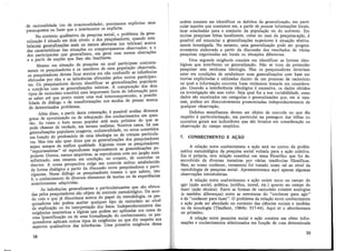 . de racionalidade (ou de irracionalidade), precisamos explicitar seus
pressupostos ou fazer que o interlocutor os explicite.
No contexto qualitativo da pesquisa social, o problema da gene-
ralização é situado em dois níveis: o dos pesquisadores, quando esta-
belecem generalizações mais ou menos abstratas (ou teóricas) acerca
das características das situações ou comportamentos observados; e o
dos participantes que generalizam, em geral com menos abstrações
e a partir de noções que lhes são familiares.
Mesmo em situação de pesquisa na qual participam conjunta-
mente os pesquisadores e os membros de uma população observada,
os pesquisadores devem ficar atentos em não confundir as inferências
efetuadas por eles e as inferências efetuadas pelos outros participan-
tes. Os pesquisadores devem identificar as generalizações populares
e cotejá-las com as generalizações teóricas. A comparação dos dois
tipos de raciocínio constitui uma importante fonte de informação para
se saber até que ponto existe uma real intercompreensão, a possibi-
lidade de diálogo e de transformações nos modos de pensar acerca
de determinados problemas. ·
Além disso, a partir desta orientação, é possível avaliar diversos
graus de aproximação ou de adequação dos conhecimentos em ques-
tão. As vezes o bom senso popular está mais próximo do que se
pode chamar de verdade, em termos realistas. Noutros casos, há nas
generalizações populares exageros, unilateralidade, ou erros cometidos
em função do predomínio de uma ideologia ou de crenças particula-
res. Mas isto não quer dizer que as generalizações dos pesquisadores
sejam sempre de melhor qualidade. Algumas vezes os pesquisadores
"espontaneístas" só reproduzem ingenuamente as generalizações po-
pulares. Outros, menos empiristas, as reproduzem com um jargão mais
sofisticado, sem estarem em condição, no entanto, de controlar os
desvios. A nossa perspectiva exige um controle mútuo estabelecido
de forma dialógica a partir da discussão entre pesquisadores e parti-
cipantes. Nesse diálogo os pesquisadores trazem o que sabem, isto
é, o conhecimento de diversos elementos de teorias ou de experiências
anteriormente adquiridas.
As inferências generalizantes e particularizantes que são efetua-
das pelos pesquisadores são objeto de controle metodológico. De acor-
do com o que já discutimos acerca do papel da metodologia, os pes-
quisadores não podem aceitar qualquer tipo de raciocínio aci nível
da explicação ou da interpretação dos fatos. Independentemente das
exigências estatísticas e lógicas que podem ser aplicadas nos casos de
uma ~quantificação ou de uma formalização do conhecimento, os pes-
quisadores aplicam outros tipos de exigências no que diz respeito aos
aspectos qualitativos das inferências. Uma primeira exigência dessa
38
ordem consiste em id~ntificar os defeitos da generalização, em parti-
c_ular aqueles_que consistem ~m, a partir de poucas informações locais,
t1ra_r conclus~es pa;a o coniunto da população ou do universo. Em
mult~s pes~msas fe~tas localmen~e, c_omo no caso da pesquisa-ação, é
poss1ve! ate ;enunciar a generahzaçoes superiores à situação efetiva-
n:_iente mvestigada. No entai;ito, um~ generalização pode ser progres-
sJVam~nte elabc:rada a partir da discussão dos resultados de várias
pesqmsas orgamzadas em locais ou situações diferentes.
, . Uma se?unda exigência consiste em identificar as formas ideo-
log1ca~ que mterferem na generalização. Não se trata de pretender
pesqmsar sem. i:enhuma ideologia. Mas os pesquisadores deveriam
esta; em cc:nd1çoes de estabelecer suas generalizacões com base em
teonas exp.hcitadas _e utilizadas dentro de um pro~esso de raciocínio
n~ qual a mfo~açao c,:in~ret.a fos~e. realmente tomada em considera-
çao: Oua;ido_a u~terferencia 1deolog1ca é excessiva, os dados obtidos
na mve~1gaçao. sao sem valor. Seja qual for a sua variabilidade, esses
dados sao encaixados em categonas e generalizacões que em si·
mas pod d' · , ' mes-
' em ser 1scurs1vamente pronunciadas independentemente d
qualquer observação. e
~ef~itos s~me~ant:_s devem ser objeto de controle no que diz
respei.to a par'.1culan.zaç.ao, em particular na passagem das idéias ou
conceitos_ gerais aos md1cadores que são levados em consideracã
observaçao do campo empírico. ,
0
na
7. CONHECIMENTO E AÇÃO
, . A relação ~~tre conhecimento e ação está no centro da proble-
matlc~ mi:to~olog1ca da pesquisa social voltada para a acão coletiva
Em s1 J?ropna, e~ta relação c~nstitui um tema filosófico, que foi de:
senvolv1do de diversas maneiras por várias tendências filosóficas.
Mas, ao n?sso conhe~er, raramente foi tratado como tal ao nível da
mbetodolo3ia .de pesqi;1~a social. Apresentaremos aqui apenas algumas
o servaçoes mtrodutonas.
. A :elaçã". entre conhecimento e ação existe tanto no campo d
agir (aça~ so~ial.' política, jurídica, moral, etc.) quanto no campo d~
fazer (a~ao te.cmca). Entre as formas de raciocínio existem analogias
(e ta;;nbem diferenças) e~tre as estruturas do "conhecer para agir"
e do_ conhecer para fazer . O problema da relação entre conhecimento
e açao pode se; abor?ado no contexto das ciências sociais e também
no da tecnologia (Th10llent 1984b· 517-44) Aqui só b d
no primeiro. ' · · o a or aremos
_A relação e~tre pesquisa social e ação consiste em obter infor-
maçoes e conhecimentos selecionados em função de uma determinada
39
 