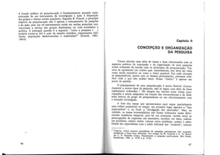 A funcão política da pesquisa-ação é freqüentement: p~nsa~a c~n:o
coloca~ão de um instrumento de investigação e açao a d1s~os1.çao
dos gr~pos e classes sociais populares. Segundo R. Franck, o prmcwal
objetivo da pesquisa-ação não é apenas o entrosa~ento da pesquisa
e da acão, pois um tal entrosamento existe em mmt~s pesqm~as. con-
vencio;ais a servico dos grupos dominantes na vida ecoi;iom1ca e
olítica. A princip~l questão é a seguinte: "como a pe~qm~a ( · ._)
~aderia tornar-se útil à ação de simples cidadãos, ,?rgamzaçoes mil!~
tantes, populações desfavorecidas e exploradas? (Franck, 1981.
160-6).
46
Capítulo li
CONCEPCÃO E ORGANIZACÃO
~ ~
DA PESQUISA
Vamos abordar uma série de temas e itens relacionados com os
aspectos práticos da concepção e da organização de uma pesquisa
social orientada de acordo com os princípios da pesquisa-ação. Tra-
ta-se de apresentarª um roteiro que, naturalmente, não deve ser visto
como sendo exaustivo ou como o único possível. Em cada situação
os pesquisadores, juntos com os demais participantes, precisam rede-
finir tudo o que eles podem fazer. Nosso "roteiro" é apenas um
ponto de partida.
O planejamento de uma pesquisa-ação é muito flexível. Contra-
riamente a outros tipos de pesquisa, não se segue uma série de fases
rigidamente ordenadas. * Há sempre um vaivém entre várias preo-
cupações a serem adaptadas em função das circunstâncias e ·da dinâ-
mica interna do grupo de pesquisadores no seu relacionamento com
a situação investigada.
A lista dos temas que apresentamos aqui segue parcialmente
uma ordem seqüencial no tempo: em primeiro lugar aparece a "fase
exploratória" e, no final, a "divulgação dos resultados". Mas, na
verdade, os temas intermediários não foram ordenados numa deter-
minad_a seqüência temporal, pois há um constante vaivém entre as
preocupações de organizar um seminário, escolher um tema, colocar
um problema, coletar dados, colocar outro problema, cotejar o saber
formal dos especialistas com o saber informal dos "usuários", colocar
* Todavia, vários autores partidários da pesquisa participante têm proposto
seqüências e fases bem definidas. Ver artigos de M. Gajardo e G. Le Boterf
em C. R. Brandão (Org.), Repensando a pesquisa participante. São Paulo,
Brasiliense, 1984, p. 15-50 e p. 51-81.
47
 