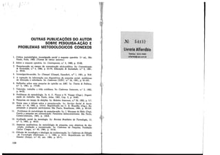 L 1
J
OUTRAS PUBUCACÕES DO AUTOR
SOBRE PESQUISA-AÇÃO E
PROBLEMAS METODOLÓGICOS CONEXOS
1. Crítica metodológica, investigação social e enquete operária. 3.• ed., São
Paulo, Polis, 1982. (Textos de vários autores.)
2. Sobre a enquete operária. In: Contraponto, n.' 4, 1980, p. 53-68.
3. Pesquisa-ação no campo da comunicação sócio-política. In: Comunicação
& Sociedade, n.0
4, 1980, p. 63-79; Educação & Sociedade, n.° 9, 1981,
p. 49-64.
4. Investigación-acción. ln: Chasqui (Ciespal, Equador), n.° 1, 1981, p. 76-8.
5. A captação da informação nos dispositivos de pesquisa social: problemas
de distorção e relevância. In: Cadernos CERU, n.° 16, 1981, p. 81-105.
6. Reflexões sobre uma pesquisa de opinião no ABC. In: Teoria & Política,
n.0
3, 1981, p. 175-84,
7. Televisão, trabalho e vida cotidiana. ln: Cadernos Intercom, n.' 2, 1982,
p. 44-55.
8. Problemas de metodologia. In A. C. Fleury e N. Vargas (Orgs.), Organi-
zação do trabalho. São Paulo, Atlas, 1983, Cap. 3, p. 54-83.
9. Pesquisas em tempo de eleições. In: Boletim lntercom, n.° 39, 1982, p. 5-7.
10. Notas para o debate sobre a pesquisa-ação. In: Serviço Social & Socie-
dade, n.0
10, 1982, p. 123-41. Republicado em C. R. Brandão (Org.), Re-
pensando a pesquisa participante. São Paulo, Brasiliense, 1984, p. 82-103.
11. Problemas de metodologia de pesquisa-ação. In: f. Marques de Melo (Org),
Teoria e pesquisa em comunicação. Panorama latino-americano. São Paulo,
Cortez-Intercom, 1983, p. 130-8.
12. Avaliação social da tecnologia. In: Revista Brasileira de Tecnologia, 13,
n.0
3, 1983, p. 49-53.
13. Aspectos qualitativos da metódologia de pesquisa, com objetivos de des-
crição, avaliação e reconstrução. ln: Cadernos de Pesquisa, Fundação
Carlos Chagas, n.0
49, 1984, p. 45-50.
14. Difusão de tecnologia e ideologia da modernização. In: Cadernos de Difusão
de Tecnologia (Embrapa), 1: !, 1984, p. 43-51. Republicado em IFDA
Dossier (Suíça), n.0
43, out. 1984, p. 65-71.
108
 